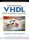 Introductory VHDL: From Simulation to Synthesis + XILINX Foundation Series Software, Version 2.1i