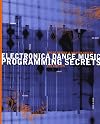 Electronica Dance Music Programming Secrets