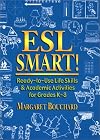 Esl Smart!: Ready-To-Use Life Skills & Academic Activities for Grades K-8