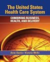 The United States Health Care System: Combining Business, Health, and Delivery