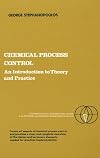 Chemical Process Control: An Introduction to Theory and Practice