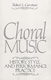 Choral Music: History, Style And Performance Practice