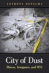 City of Dust : Illness, Arrogance, and 9/11