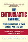 The Enthusiastic Employee: How Companies Profit by Giving Workers What They Want