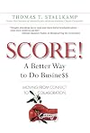 SCORE!: A Better Way to Do Busine$$: Moving from Conflict to Collaboration