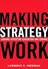 Making Strategy Work: Leading Effective Execution and Change