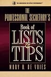 The Professional Secretary's Book of Lists & Tips