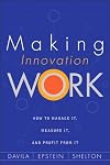 Making Innovation Work: How to Manage It, Measure It, and Profit from It