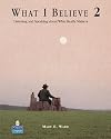 What I Believe 2: Listening and Speaking about What Really Matters
