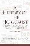A History of the Holocaust: From Ideology to Annihilation