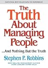 The Truth About Managing People...And Nothing But the Truth