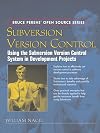 Subversion Version Control: Using the Subversion Version Control System in Development Projects