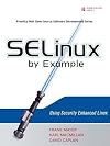 SELinux by Example: Using Security Enhanced Linux