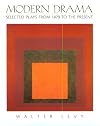 Modern Drama: Selected Plays from 1879 to the Present