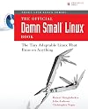 The Official Damn Small Linux Book: The Tiny Adaptable Linux That Runs on Anything