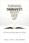 Turning Learning Right Side Up: Putting Education Back on Track