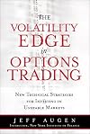 The Volatility Edge in Options Trading: New Technical Strategies for Investing in Unstable Markets
