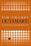 Outsmart!: How to Do What Your Competitors Can't