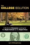 The College Solution: A Guide for Everyone Looking for the Right School at the Right Price