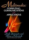 Multimedia: Computing, Communications and Applications