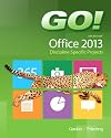 GO! with Microsoft Office 2013 Discipline Specific Projects