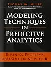 Modeling Techniques in Predictive Analytics: Business Problems and Solutions with R (FT Press Analytics)