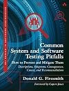 Common System and Software Testing Pitfalls: How to Prevent and Mitigate Them: Descriptions, Symptoms, Consequences, Causes, and Recommendations (SEI Series in Software Engineering)