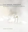 The Visual Toolbox: 60 Lessons for Stronger Photographs