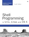 Shell Programming in Unix, Linux and OS X: The Fourth Edition of Unix Shell Programming (4th Edition) (Developer's Library)