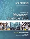Exploring Getting Started with Microsoft OneNote 2016 (Exploring for Office 2016 Series)