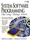 Systems Software Programming: The Way Things Work (Bk/CD-ROM)