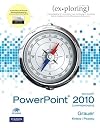 Exploring Microsoft Office PowerPoint 2010 Comprehensive