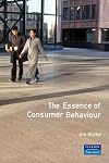The Essence of Consumer Behaviour (The Essence Of...)