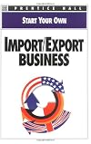 Start Your Own Import Export Business (Start Your Own Business)