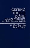 Getting the Job Done: Managing Project Teams and Task Forces for Success