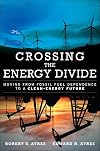 Crossing the Energy Divide: Moving from Fossil Fuel Dependence to a Clean-Energy Future