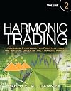 Harmonic Trading, Volume Two: Advanced Strategies for Profiting from the Natural Order of the Financial Markets