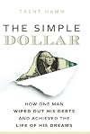 The Simple Dollar: How One Man Wiped Out His Debts and Achieved the Life of His Dreams