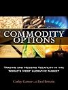Commodity Options: Trading and Hedging Volatility in the World's Most Lucrative Market