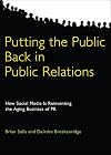 Putting the Public Back in Public Relations: How Social Media Is Reinventing the Aging Business of PR
