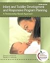 Infant and Toddler Development and Responsive Program Planning: A Relationship-Based Approach