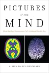 Pictures of the Mind: What the New Neuroscience Tells Us About Who We Are (FT Press Science)