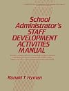 School Administrator's Staff Development Activities Manual (J-B Ed: Activities)