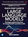 Quick Start Guide to Large Language Models: Strategies and Best Practices for Using ChatGPT and Other LLMs (Addison-Wesley Data & Analytics Series)