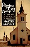 Pilgrims in Their Own Land: 500 Years of Religion in America