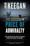 The Price of Admiralty: The Evolution of Naval Warfare