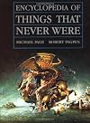 Encyclopedia of Things That Never Were: Creatures, Places, and People