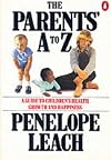 The Parents' A to Z: A Guide to Children's Health, Growth and Happiness