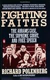 Fighting Faiths: The Abrams Case, The Supreme Court, and Free Speech