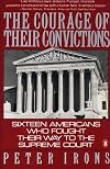 The Courage of Their Convictions: Sixteen Americans Who Fought Their Way to the Supreme Court